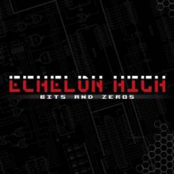 Echelon High : Bits and Zeros